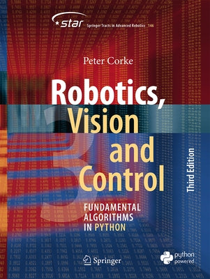 Robotics, Vision and Control: Fundamental Algorithms in Python by Corke, Peter