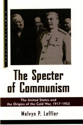 The Specter of Communism: The United States and the Origins of the Cold War, 1917-1953 Paperback Farrar, Strauss & Giroux-3pl