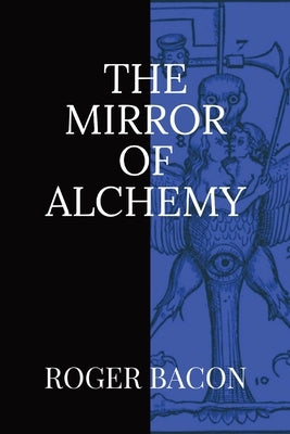 The Mirror of Alchemy by Bacon, Roger