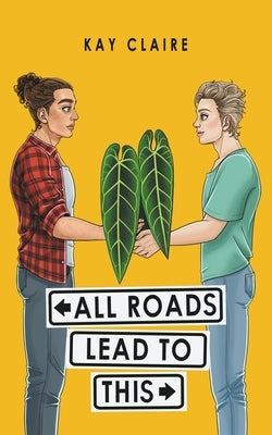 All Roads Lead to This by Claire, Kay