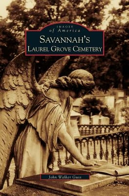 Savannah's Laurel Grove Cemetery by Guss, John