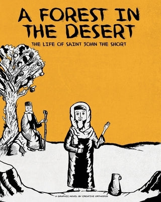 A Forest in the Desert: The Life of Saint John the Short by Elgamal, Michael