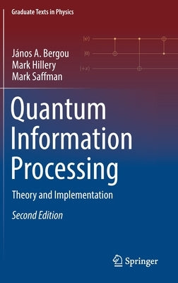 Quantum Information Processing: Theory and Implementation by Bergou, János a.