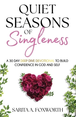 Quiet Seasons of Singleness: A 30 Day Deep Dive Devotional to Build Confidence in God and Self Paperback L & M Publishing LLC