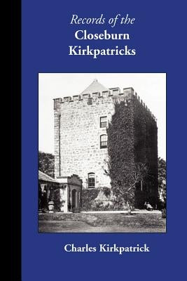 Records of the Closeburn Kirkpatricks by Kirkpatrick, Charles
