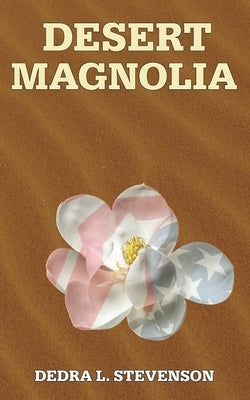 Desert Magnolia by Stevenson, Dedra L.