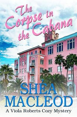The Corpse in the Cabana: A Viola Roberts Cozy Mystery Paperback Createspace Independent Publishing Platform