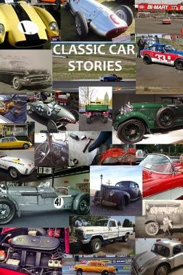 Classic Car Stories: Million Dollar Ferrari Sports Cars to Beat-Up Old Ford Trucks, Classic Mopar Hot Rods to Innovative Chevy Rat Rods, Vi Createspace Independent Publishing Platform