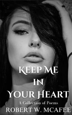 Keep Me in Your Heart by McAfee, Robert W.