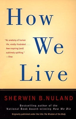 How We Live by Nuland, Sherwin B.