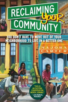 Reclaiming Your Community: You Don't Have to Move Out of Your Neighborhood to Live in a Better One by Carter, Majora