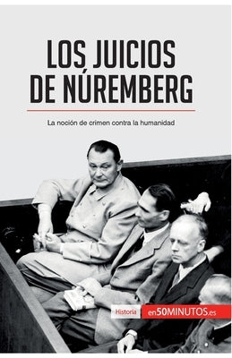 Los Juicios de Núremberg: La noción de crimen contra la humanidad by 50minutos