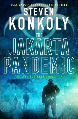 The Jakarta Pandemic: A Modern Thriller by Konkoly, Steven