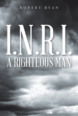 I.N.R.I. - A Righteous Man by Ryan, Robert