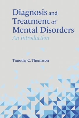 Diagnosis and Treatment of Mental Disorders: An Introduction by Thomason, Timothy C.