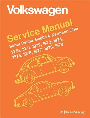 Volkswagen Super Beetle, Beetle & Karmann Ghia Official Service Manual: 1970, 1971, 1972, 1973, 1974, 1975, 1976, 1977, by Robert Bentley Inc