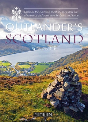 Outlander's Scotland Seasons 4-6: Discover the Evocative Locations for a New Era of Romance and Adventure for Claire and Jamie Paperback Pitkin