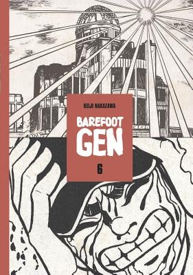 Barefoot Gen, Vol. 6: Writing the Truth by Nakazawa, Keiji
