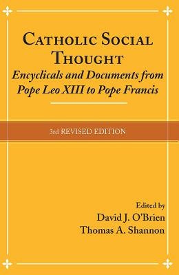 Catholic Social Thought: Encyclicals and Documents from Pope Leo XIII to Pope Francis Orbis Books