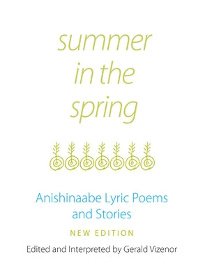 Summer in the Spring: Anishinaabe Lyric Poems and Stories Volume 6 Paperback University of Oklahoma Press