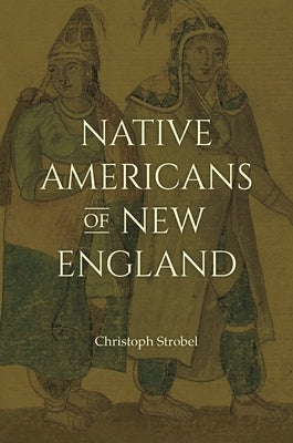 Native Americans of New England by Strobel, Christoph