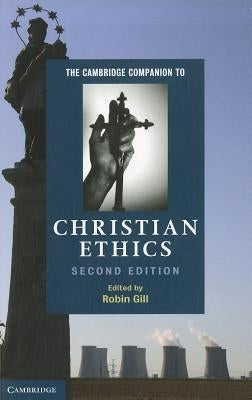 The Cambridge Companion to Christian Ethics Paperback Cambridge University Press