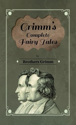 Grimm's Complete Fairy Tales by Grimm, Brothers