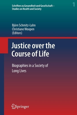 Justice Over the Course of Life: Biographies in a Society of Long Lives by Schmitz-Luhn, Björn