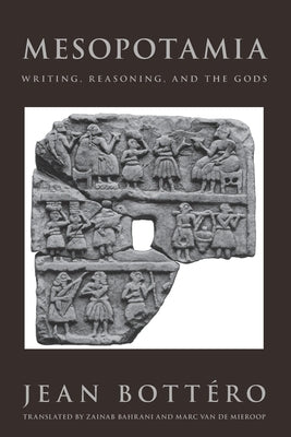 Mesopotamia: Writing, Reasoning, and the Gods Paperback University of Chicago Press