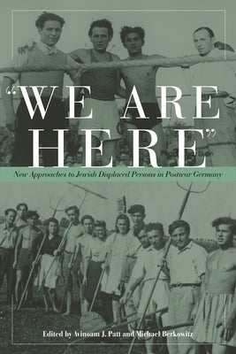 We Are Here: New Approaches to Jewish Displaced Persons in Postwar Germany Paperback Wayne State University Press