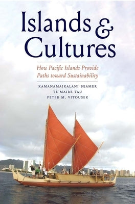 Islands and Cultures: How Pacific Islands Provide Paths Toward Sustainability Paperback Yale University Press