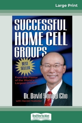 Successful Home Cell Groups (16pt Large Print Edition) by Yonggi Cho, David