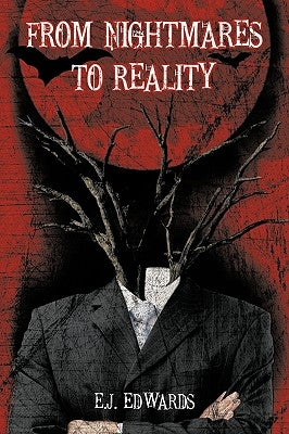 From Nightmares to Reality by Edwards, E. J.