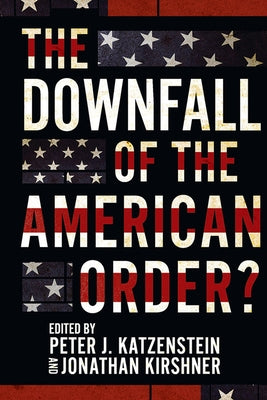 The Downfall of the American Order? Paperback Cornell University Press