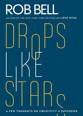 Drop Like Stars by Bell, Rob