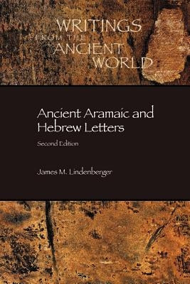 Ancient Aramaic and Hebrew Letters, second edition by Lindenberger, James M.