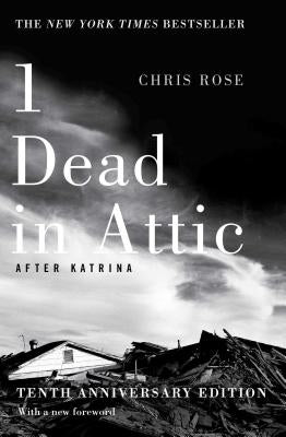 1 Dead in Attic: After Katrina by Rose, Chris