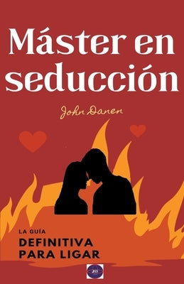 Máster en seducción by Danen, John