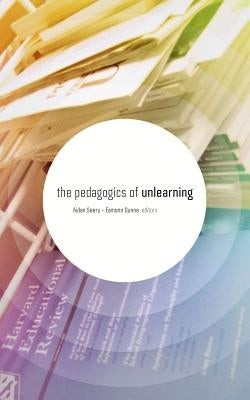 The Pedagogics of Unlearning Paperback Punctum Books
