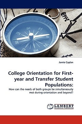 College Orientation for First-year and Transfer Student Populations Paperback LAP Lambert Academic Publishing