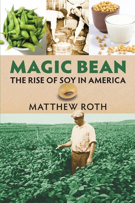 Magic Bean: The Rise of Soy in America Paperback University Press of Kansas