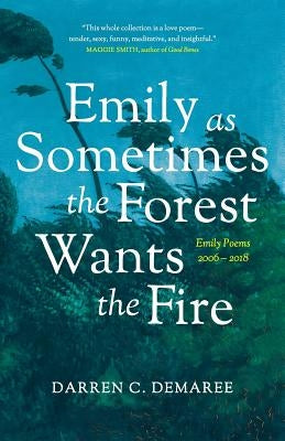 Emily As Sometimes the Forest Wants the Fire Paperback Harpoon Books
