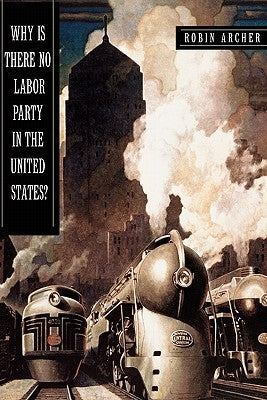 Why Is There No Labor Party in the United States? Paperback Princeton University Press