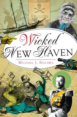 Wicked New Haven Paperback History Press