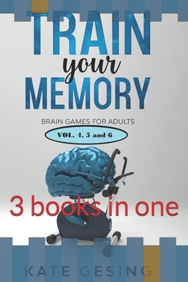 Train your memory vol. 4,5 and 6: 3 books in one Paperback Independently Published