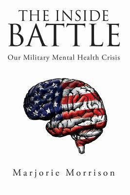 The Inside Battle: Our Military Mental Health Crisis Paperback Military Psychology Press