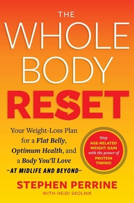 The Whole Body Reset: Your Weight-Loss Plan for a Flat Belly, Optimum Health & a Body You'll Love at Midlife and Beyond by Perrine, Stephen