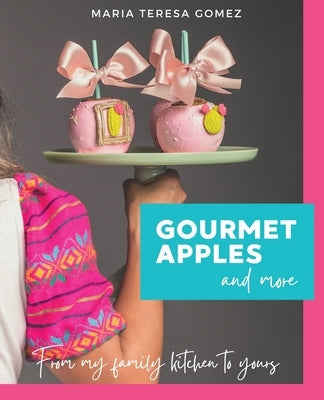 Gourmet Apples and More by Gomez, Maria Teresa