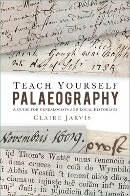 Teach Yourself Palaeography: A Guide for Genealogists and Local Historians Paperback History Press