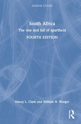 South Africa: The Rise and Fall of Apartheid by Clark, Nancy L.